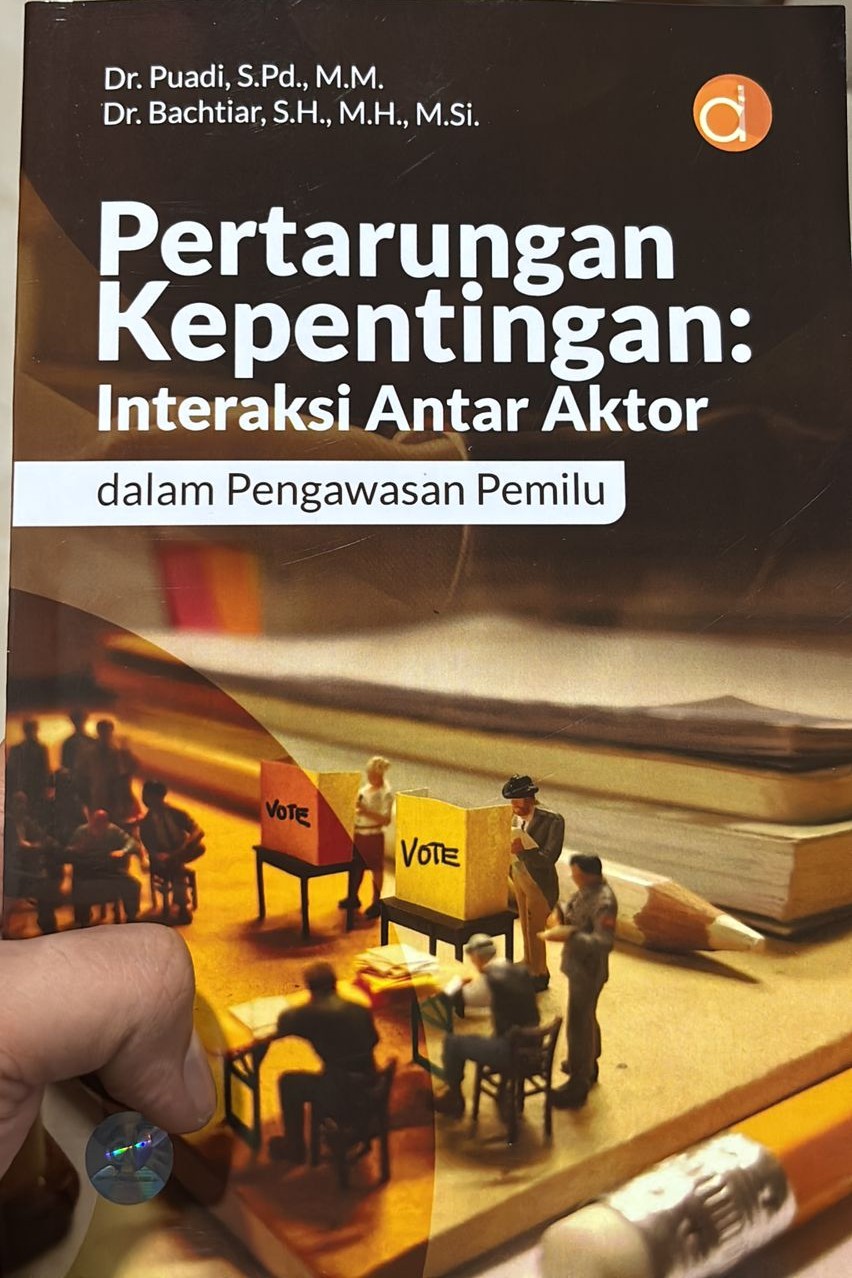 Penulis: Dr. Puadi, S.Pd., M.M. dan Dr. Bachtiar, S.H., M.H., M.Si. Penerbit: Deepublish, 2025 Penulis Resensi: M.K. Ulumudin (Anggota Bawaslu Kabupaten Tangerang)
